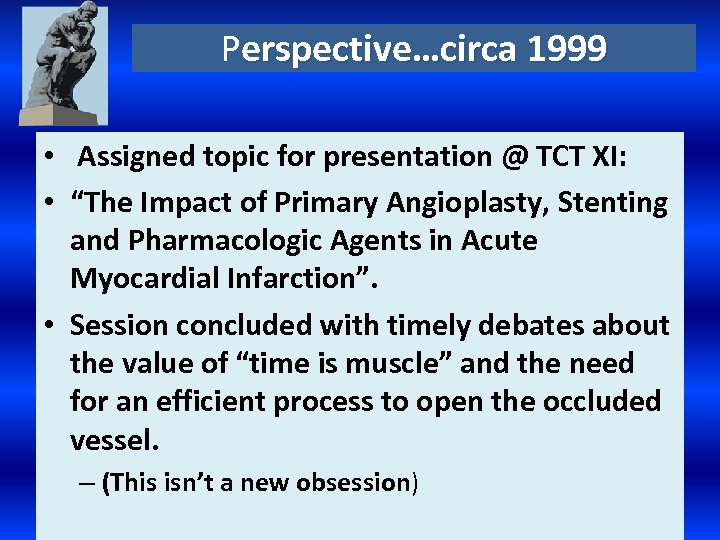 Perspective…circa 1999 • Assigned topic for presentation @ TCT XI: • “The Impact of