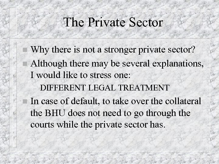 The Private Sector Why there is not a stronger private sector? n Although there