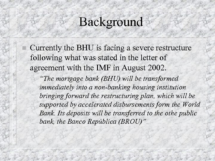 Background n Currently the BHU is facing a severe restructure following what was stated