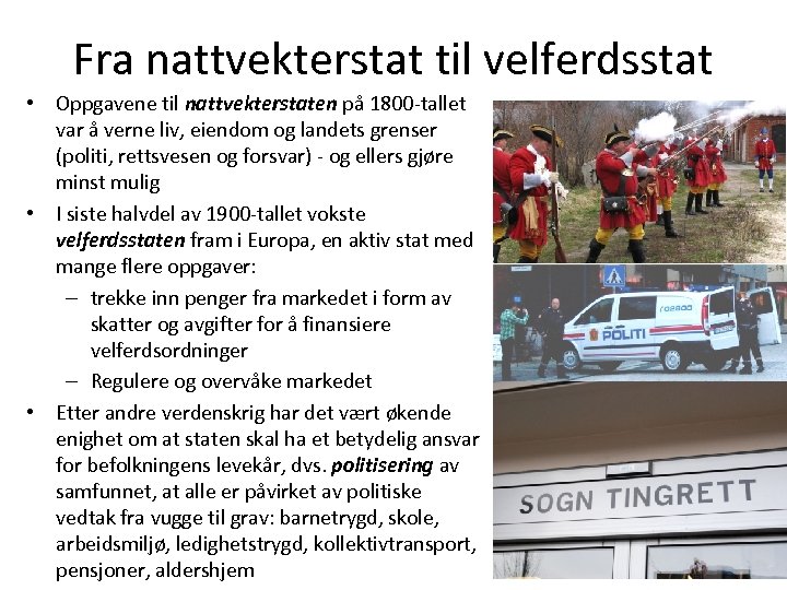 Fra nattvekterstat til velferdsstat • Oppgavene til nattvekterstaten på 1800 -tallet var å verne