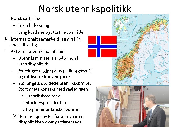 Norsk utenrikspolitikk • Norsk sårbarhet – Liten befolkning – Lang kystlinje og stort havområde