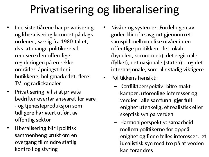 Privatisering og liberalisering • I de siste tiårene har privatisering og liberalisering kommet på