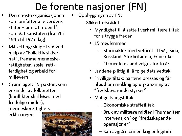 De forente nasjoner (FN) • Den eneste organisasjonen • Oppbyggingen av FN: som omfatter
