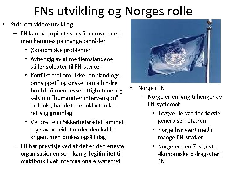 FNs utvikling og Norges rolle • Strid om videre utvikling – FN kan på