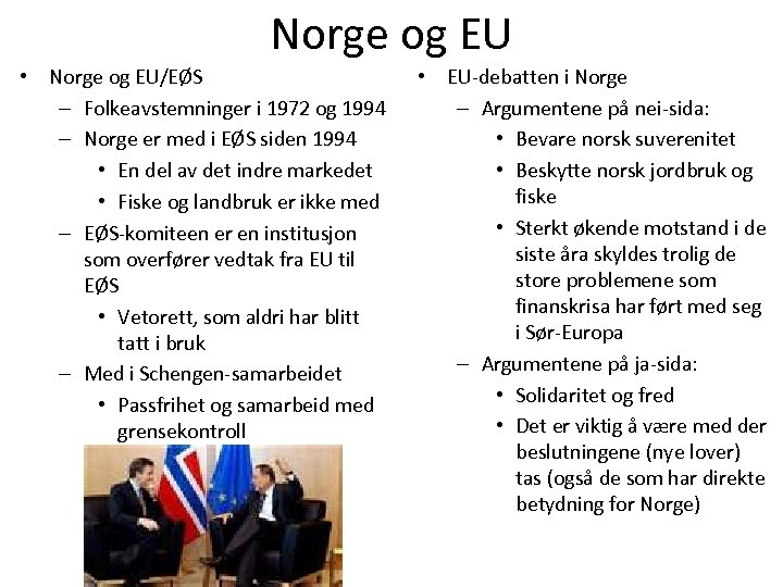 Norge og EU • Norge og EU/EØS – Folkeavstemninger i 1972 og 1994 –