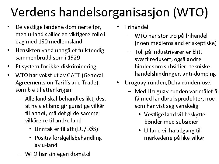 Verdens handelsorganisasjon (WTO) • De vestlige landene dominerte før, men u-land spiller en viktigere