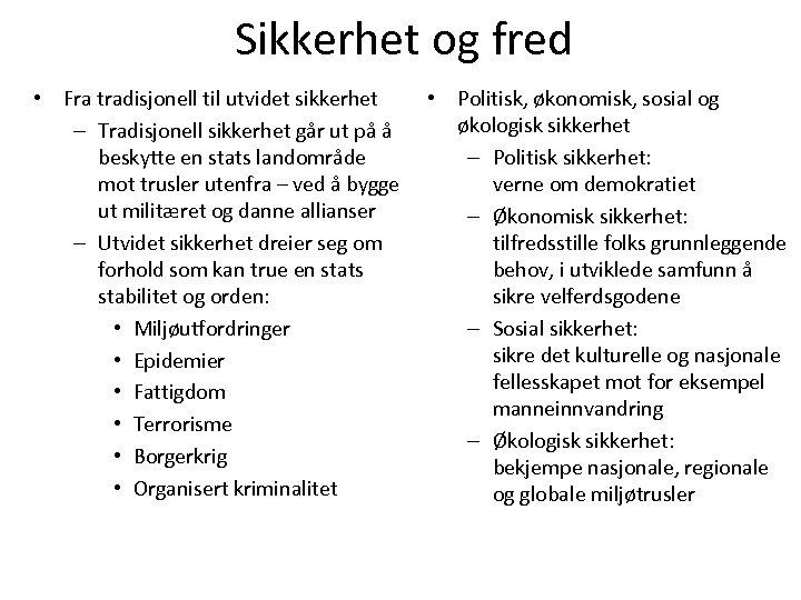 Sikkerhet og fred • Fra tradisjonell til utvidet sikkerhet – Tradisjonell sikkerhet går ut
