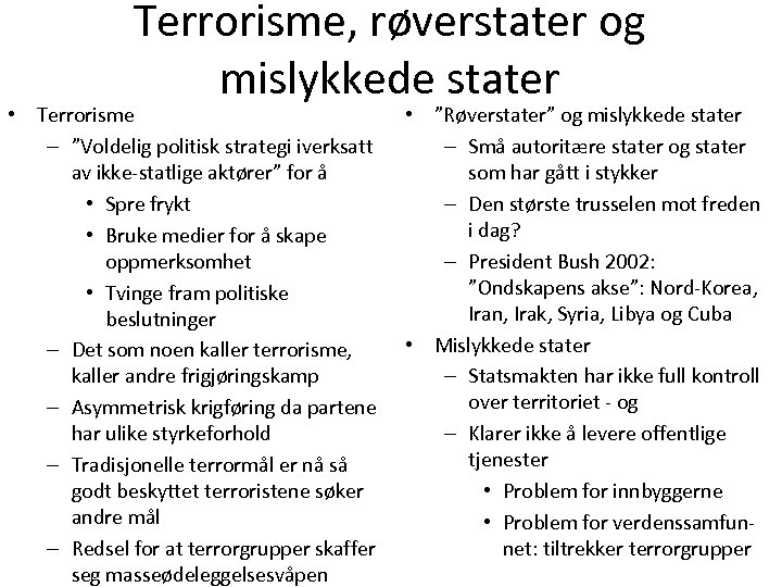 Terrorisme, røverstater og mislykkede stater • Terrorisme – ”Voldelig politisk strategi iverksatt av ikke-statlige