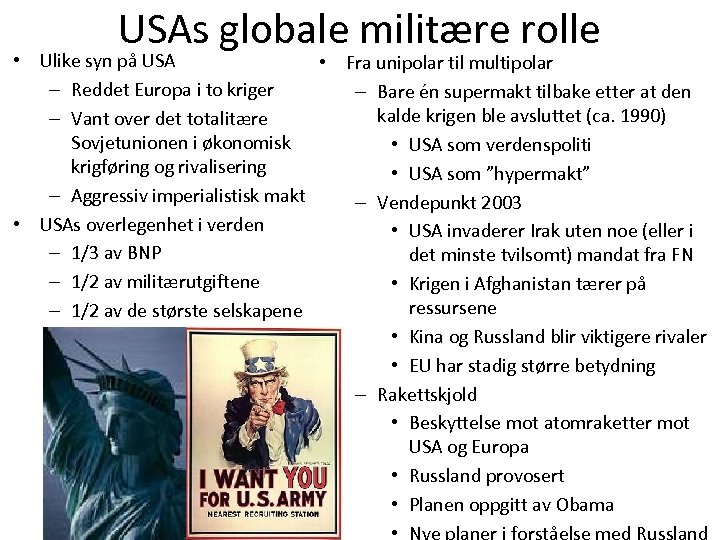 USAs globale militære rolle • Ulike syn på USA • Fra unipolar til multipolar