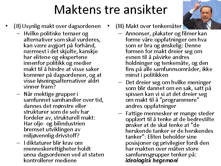 Maktens tre ansikter • (II) Usynlig makt over dagsordenen • (III) Makt over tenkemåter