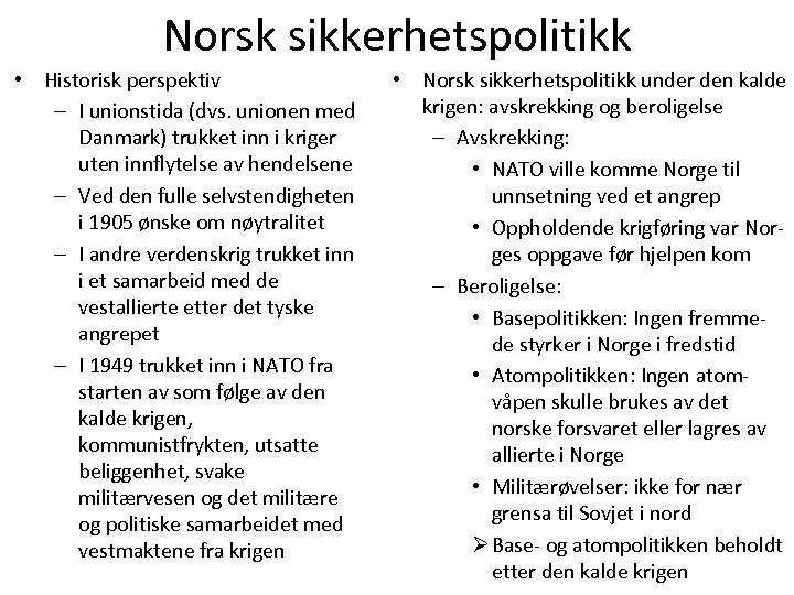 Norsk sikkerhetspolitikk • Historisk perspektiv – I unionstida (dvs. unionen med Danmark) trukket inn
