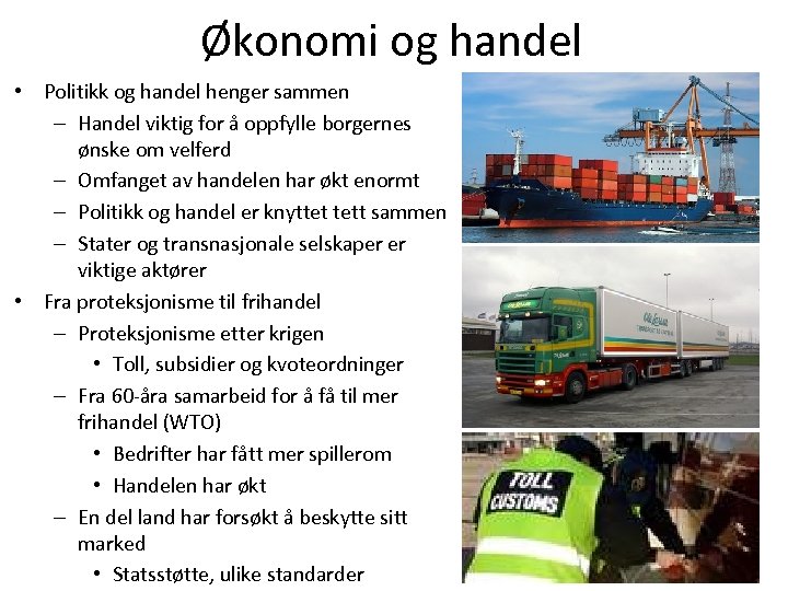 Økonomi og handel • Politikk og handel henger sammen – Handel viktig for å