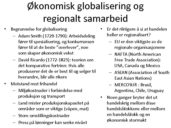 Økonomisk globalisering og regionalt samarbeid • Begrunnelse for globalisering • Er det riktigere å