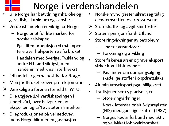 Norge i verdenshandelen • Lille Norge har betydning mht. olje og gass, fisk, aluminium