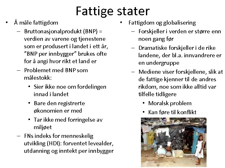 Fattige stater • Å måle fattigdom • Fattigdom og globalisering – Bruttonasjonalprodukt (BNP) =