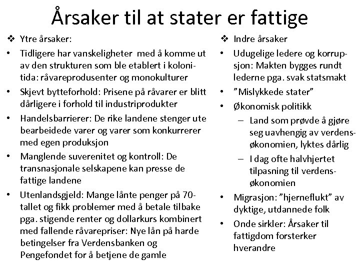 Årsaker til at stater er fattige v Ytre årsaker: • Tidligere har vanskeligheter med