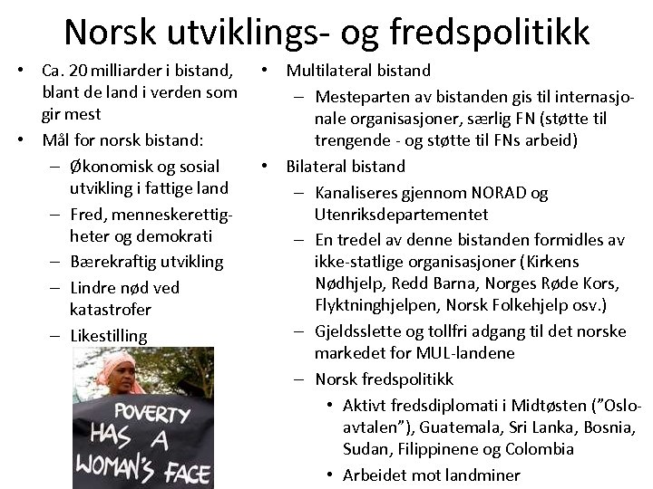 Norsk utviklings- og fredspolitikk • Ca. 20 milliarder i bistand, blant de land i