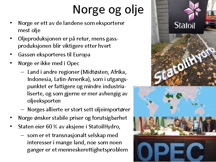 Norge og olje • Norge er ett av de landene som eksporterer mest olje