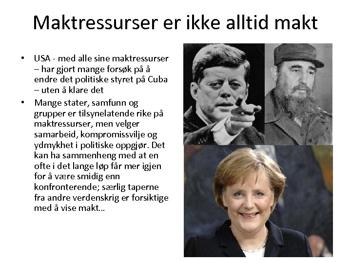 Maktressurser er ikke alltid makt • USA - med alle sine maktressurser – har