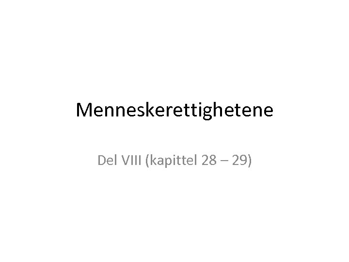 Menneskerettighetene Del VIII (kapittel 28 – 29) 
