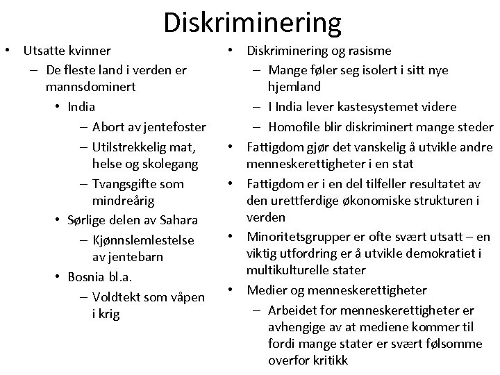 Diskriminering • Utsatte kvinner – De fleste land i verden er mannsdominert • India