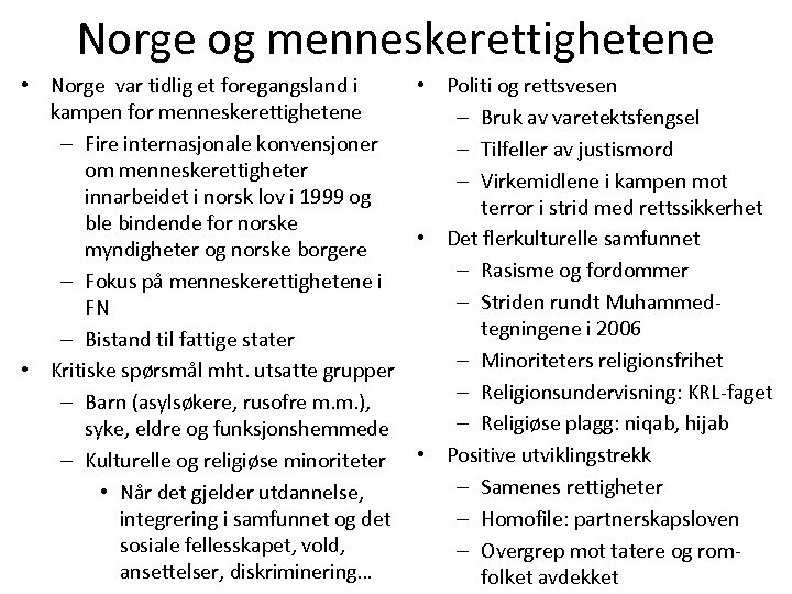 Norge og menneskerettighetene • Norge var tidlig et foregangsland i • Politi og rettsvesen