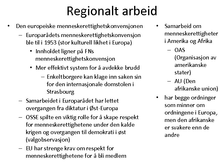 Regionalt arbeid • Den europeiske menneskerettighetskonvensjonen – Europarådets menneskerettighetskonvensjon ble til i 1953 (stor