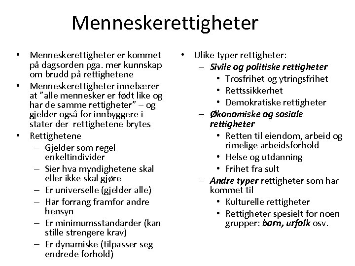 Menneskerettigheter • Menneskerettigheter er kommet på dagsorden pga. mer kunnskap om brudd på rettighetene