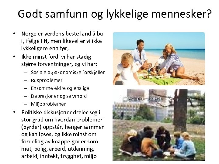 Godt samfunn og lykkelige mennesker? • Norge er verdens beste land å bo i,
