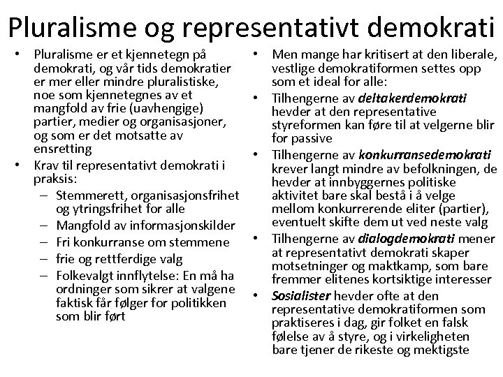 Pluralisme og representativt demokrati • Pluralisme er et kjennetegn på demokrati, og vår tids