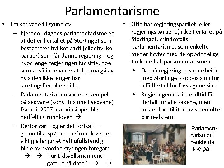 Parlamentarisme • Fra sedvane til grunnlov – Kjernen i dagens parlamentarisme er at det