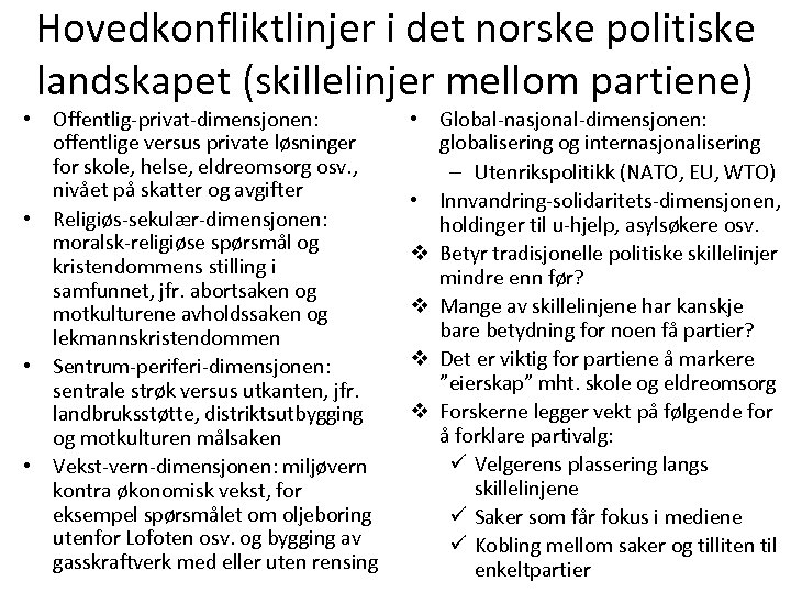 Hovedkonfliktlinjer i det norske politiske landskapet (skillelinjer mellom partiene) • Offentlig-privat-dimensjonen: offentlige versus private