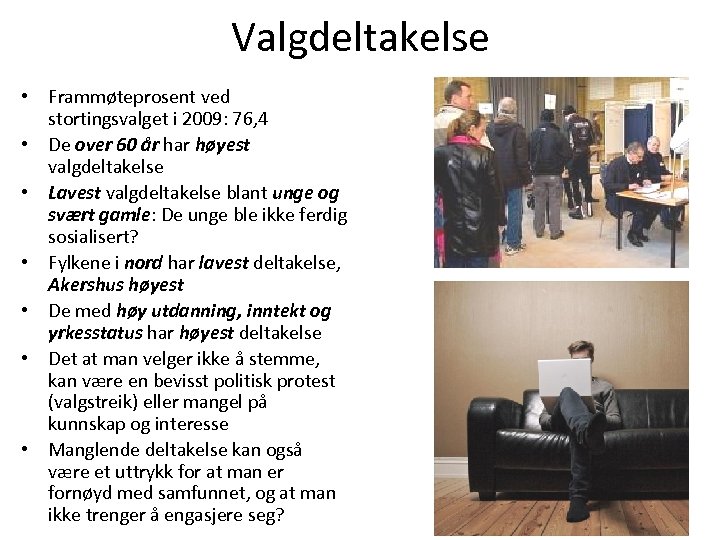 Valgdeltakelse • Frammøteprosent ved stortingsvalget i 2009: 76, 4 • De over 60 år