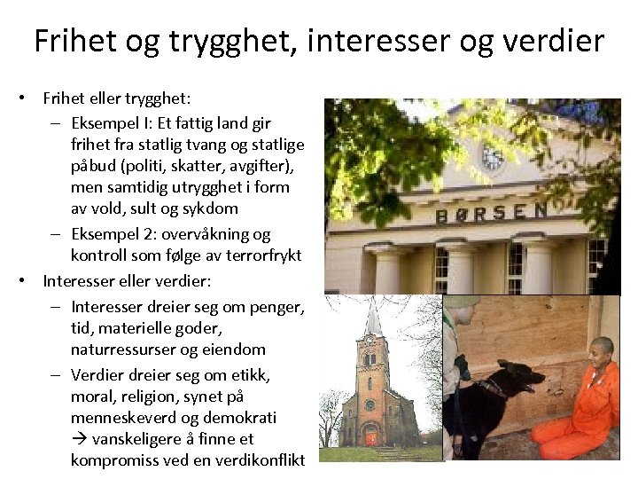 Frihet og trygghet, interesser og verdier • Frihet eller trygghet: – Eksempel I: Et