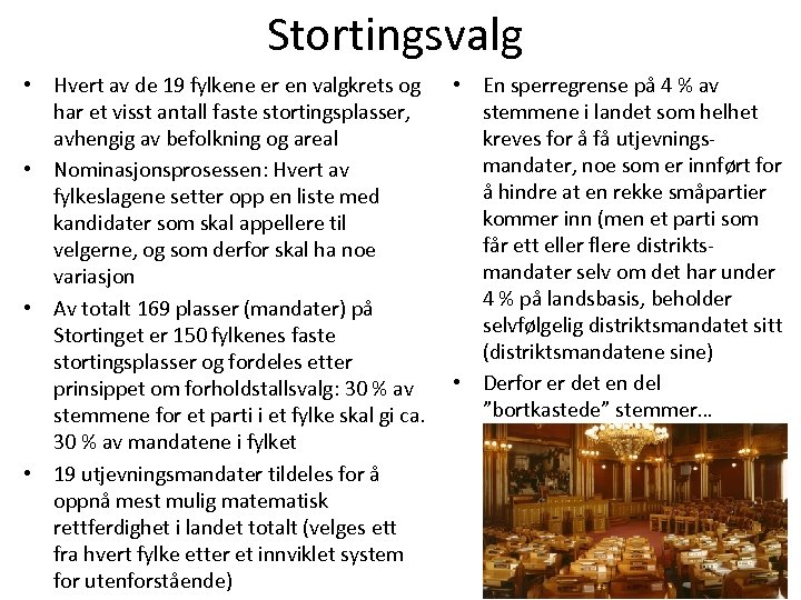 Stortingsvalg • Hvert av de 19 fylkene er en valgkrets og har et visst