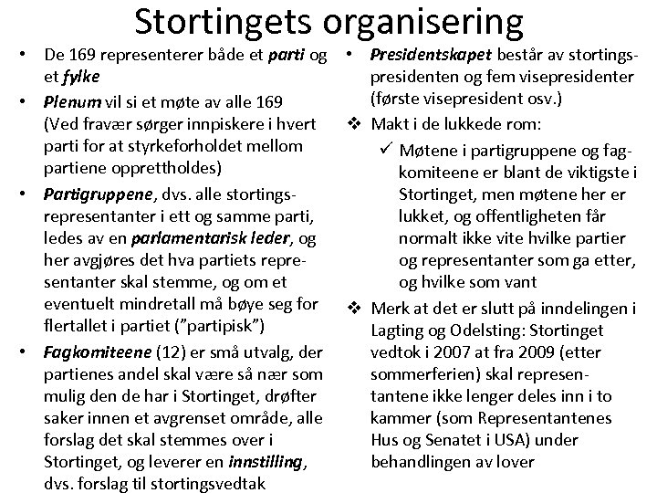 Stortingets organisering • De 169 representerer både et parti og • Presidentskapet består av