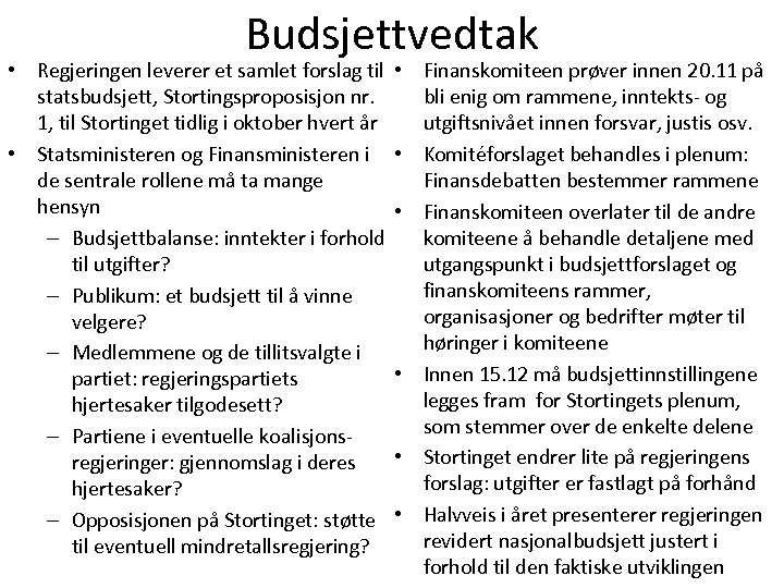 Budsjettvedtak • Regjeringen leverer et samlet forslag til statsbudsjett, Stortingsproposisjon nr. 1, til Stortinget