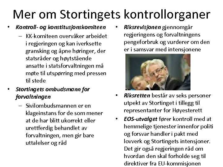 Mer om Stortingets kontrollorganer • Kontroll- og konstitusjonskomiteen – KK-komiteen overvåker arbeidet i regjeringen