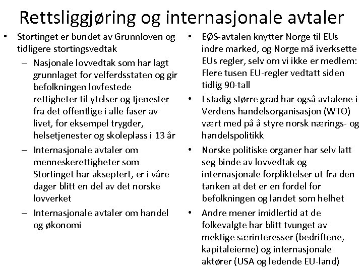 Rettsliggjøring og internasjonale avtaler • Stortinget er bundet av Grunnloven og tidligere stortingsvedtak –