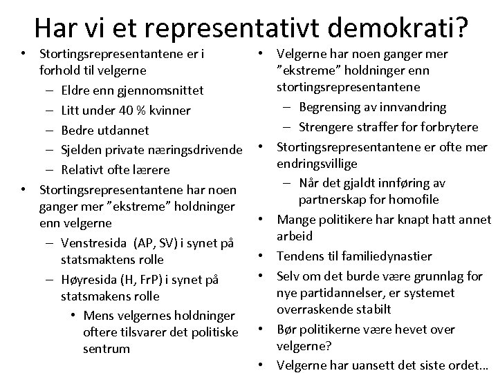 Har vi et representativt demokrati? • Stortingsrepresentantene er i forhold til velgerne – Eldre