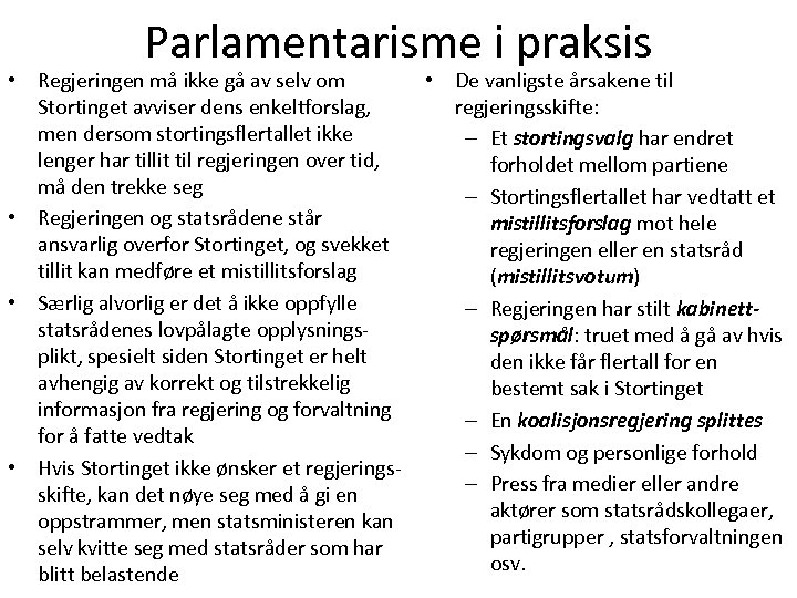 Parlamentarisme i praksis • Regjeringen må ikke gå av selv om Stortinget avviser dens