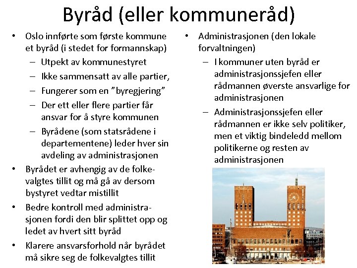 Byråd (eller kommuneråd) • Oslo innførte som første kommune et byråd (i stedet formannskap)