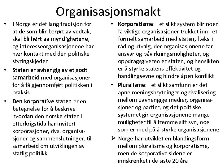 Organisasjonsmakt • I Norge er det lang tradisjon for at de som blir berørt