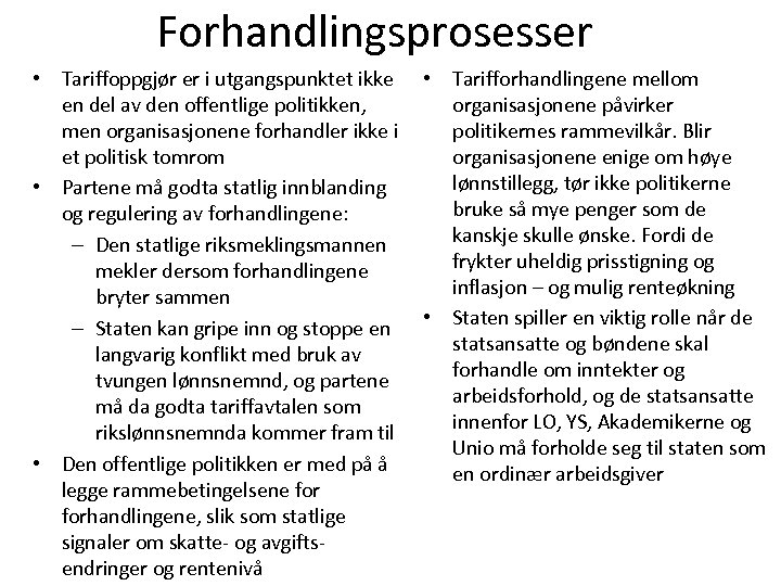 Forhandlingsprosesser • Tariffoppgjør er i utgangspunktet ikke en del av den offentlige politikken, men