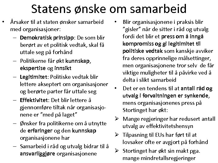Statens ønske om samarbeid • Årsaker til at staten ønsker samarbeid med organisasjoner: –