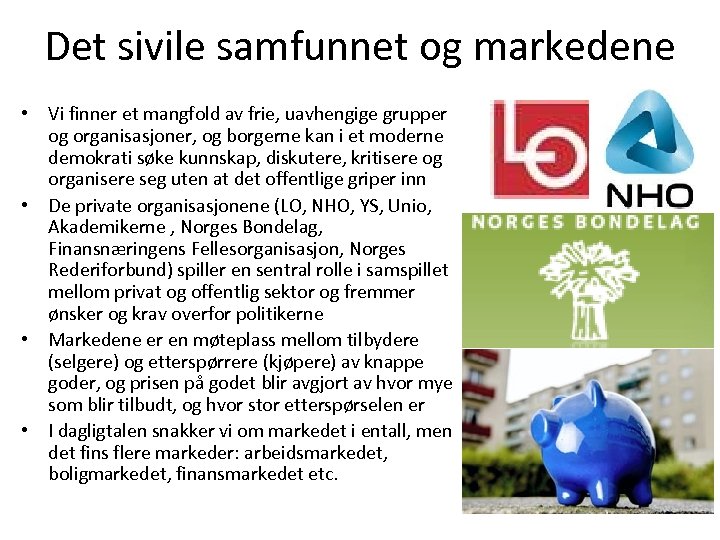 Det sivile samfunnet og markedene • Vi finner et mangfold av frie, uavhengige grupper