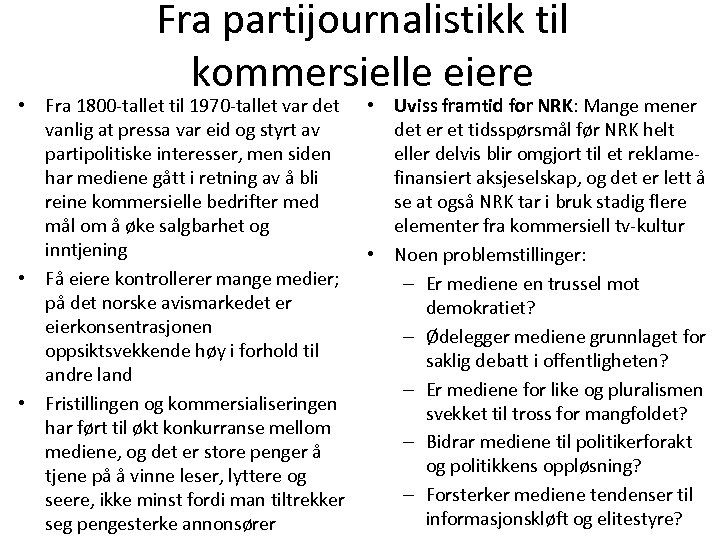 Fra partijournalistikk til kommersielle eiere • Fra 1800 -tallet til 1970 -tallet var det
