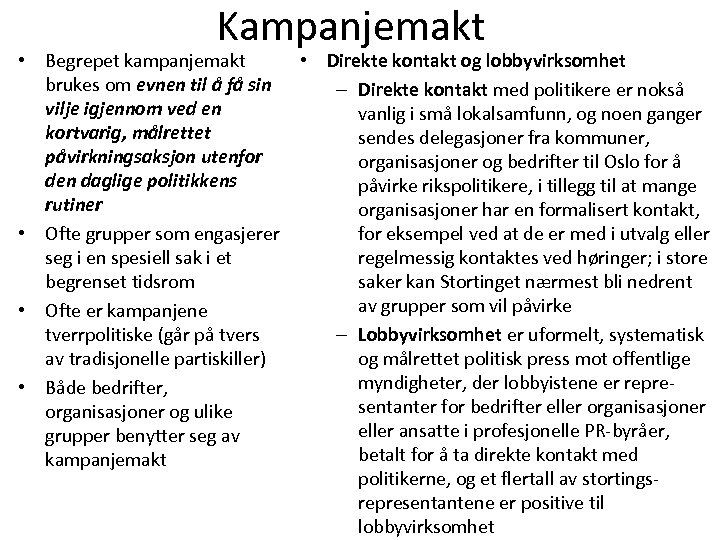 Kampanjemakt • Begrepet kampanjemakt • Direkte kontakt og lobbyvirksomhet brukes om evnen til å