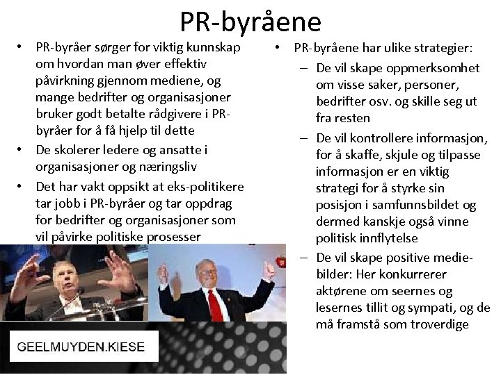 PR-byråene • PR-byråer sørger for viktig kunnskap om hvordan man øver effektiv påvirkning gjennom