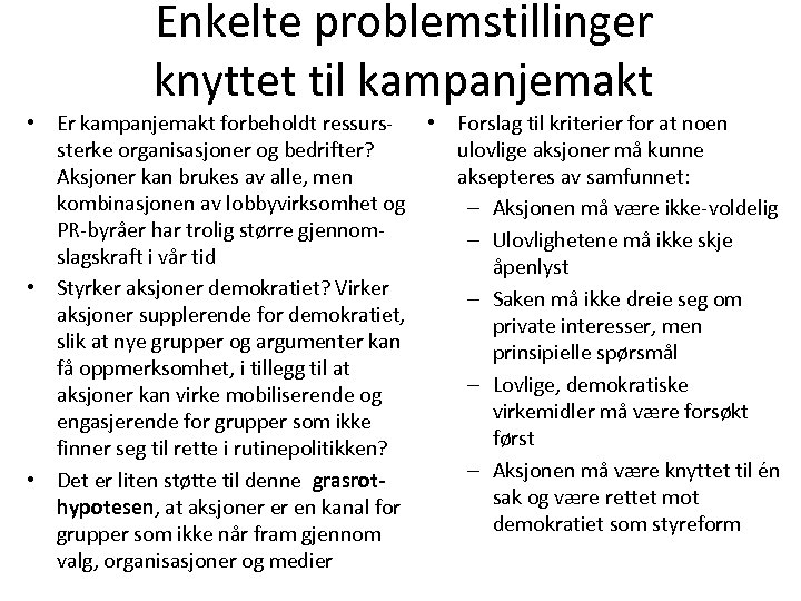 Enkelte problemstillinger knyttet til kampanjemakt • Er kampanjemakt forbeholdt ressurs- • Forslag til kriterier